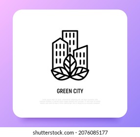 Green city thin line icon. Logo for real estate, buildings with leaf. Eco town. Modern vector illustration.