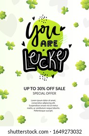 Green clover and you are lucky text. Saint Patrick Day vector holiday poster design.