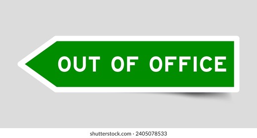 Green color arrow shape sticker label with word out of office on gray background