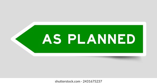 Green color arrow shape sticker label with word as planned on gray background