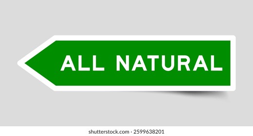 Green color arrow shape sticker label with word all natural on gray background