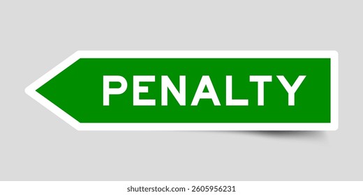 Green color arrow shape sticker label with word penalty on gray background