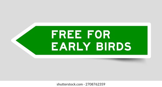 Green color arrow shape sticker label with word free for early birds on gray background