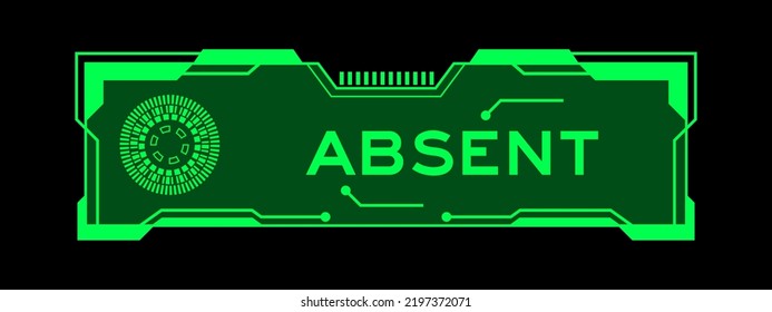Green color of futuristic hud banner that have word absent on user interface screen on black background