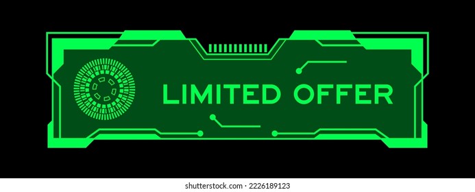 Green color of futuristic hud banner that have word limited offer on user interface screen on black background