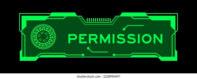 Green color of futuristic hud banner that have word permission on user interface screen on black background