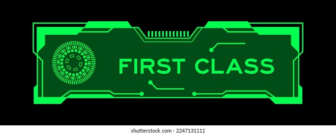 Green color of futuristic hud banner that have word first class on user interface screen on black background