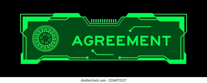 Green color of futuristic hud banner that have word agreement on user interface screen on black background