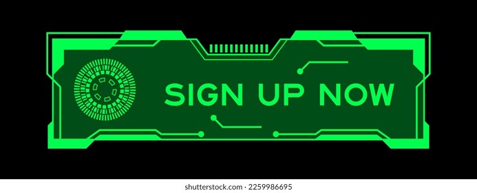 Green color of futuristic hud banner that have word sign up now on user interface screen on black background