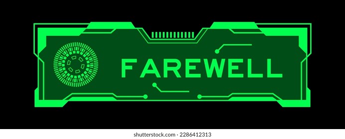 Green color of futuristic hud banner that have word farewell on user interface screen on black background