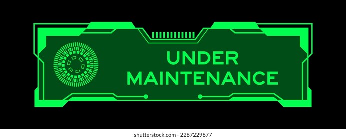 Green color of futuristic hud banner that have word under maintenance on user interface screen on black background
