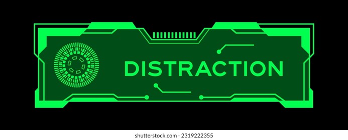 Green color of futuristic hud banner that have word distraction on user interface screen on black background