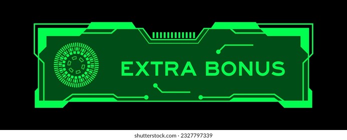Green color of futuristic hud banner that have word extra bonus on user interface screen on black background