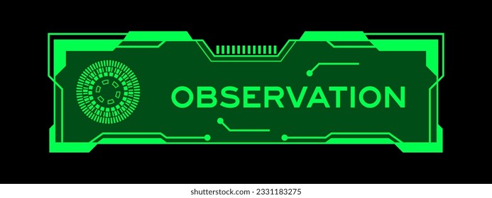 Green color of futuristic hud banner that have word observation on user interface screen on black background