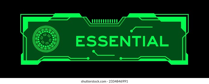 Green color of futuristic hud banner that have word essential on user interface screen on black background