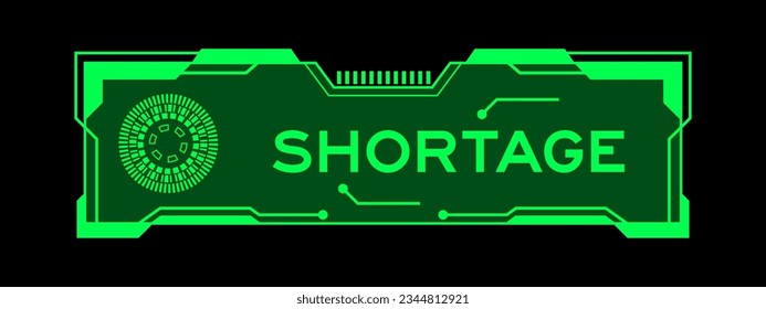 Green color of futuristic hud banner that have word shortage on user interface screen on black background