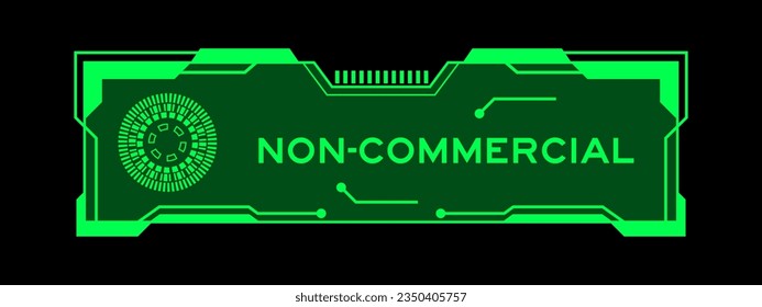 Green color of futuristic hud banner that have word non-commercial on user interface screen on black background