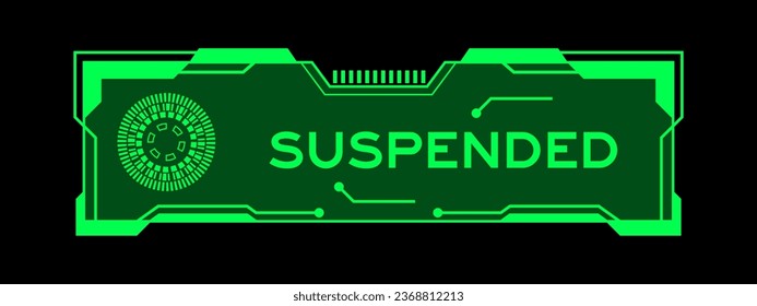 Green color of futuristic hud banner that have word suspended on user interface screen on black background