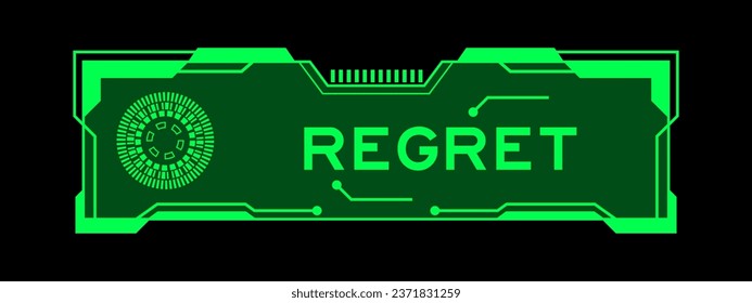 Green color of futuristic hud banner that have word regret on user interface screen on black background