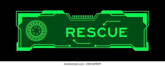 Green color of futuristic hud banner that have word rescue on user interface screen on black background