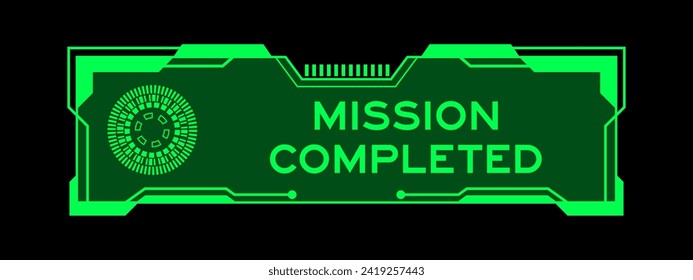 Green color of futuristic hud banner that have word mission completed on user interface screen on black background