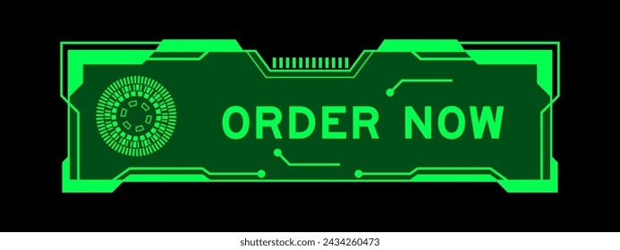 Green color of futuristic hud banner that have word order now on user interface screen on black background