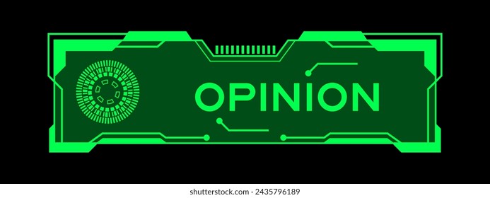 Green color of futuristic hud banner that have word opinion on user interface screen on black background