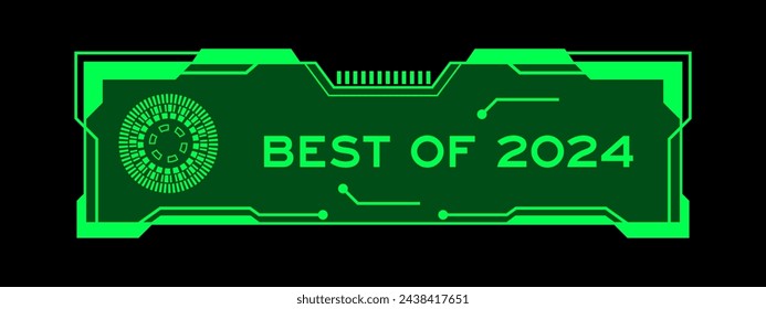 Color verde del banner hud futurista que tienen la palabra mejor de 2024 en la pantalla de la interfaz de usuario sobre fondo negro