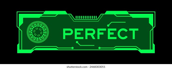 Green color of futuristic hud banner that have word perfect on user interface screen on black background 