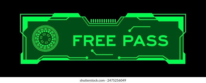 Green color of futuristic hud banner that have word free pass on user interface screen on black background