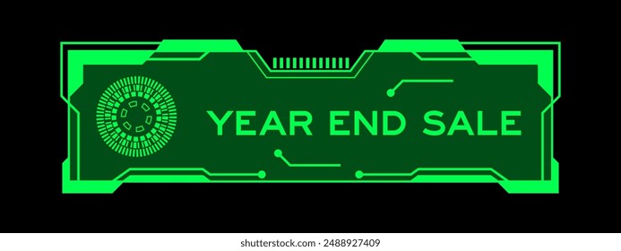 Green color of futuristic hud banner that have word year end sale on user interface screen on black background