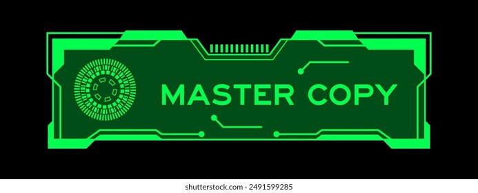 Green color of futuristic hud banner that have word master copy on user interface screen on black background