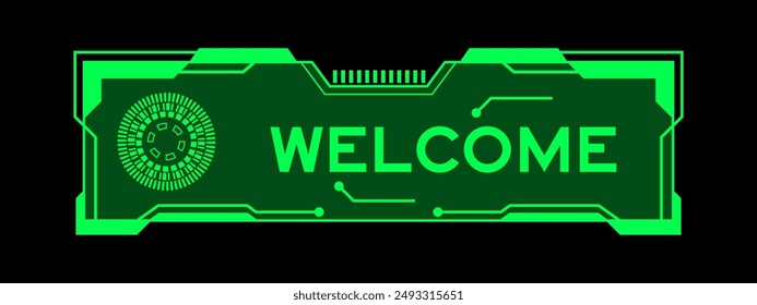 Green color of futuristic hud banner that have word welcome on user interface screen on black background