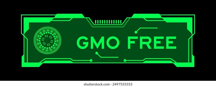 Green color of futuristic hud banner that have word GMO (abbreviation of Genetically Modified Organisms) free on user interface screen on black background