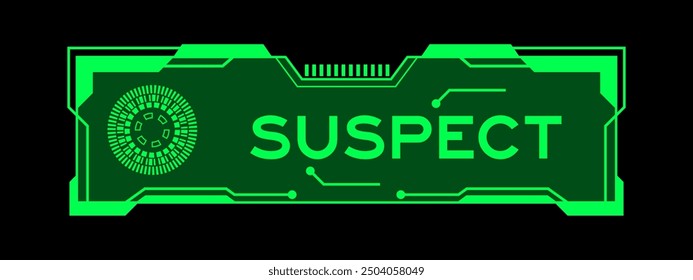 Green color of futuristic hud banner that have word suspect on user interface screen on black background