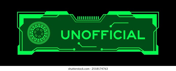 Green color of futuristic hud banner that have word unofficial on user interface screen on black background