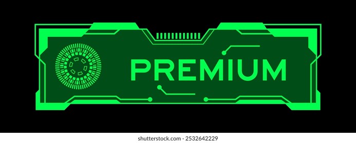 Green color of futuristic hud banner that have word premium on user interface screen on black background