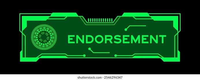 Green color of futuristic hud banner that have word endorsement on user interface screen on black background