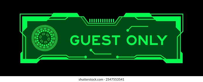 Green color of futuristic hud banner that have word guest only on user interface screen on black background