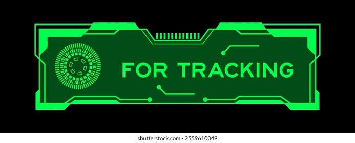 Green color of futuristic hud banner that have word for tracking on user interface screen on black background