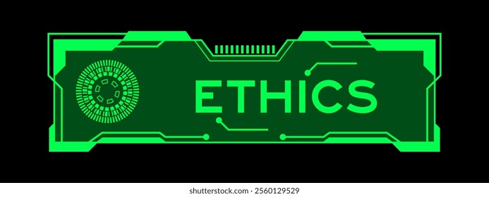 Green color of futuristic hud banner that have word ethics on user interface screen on black background