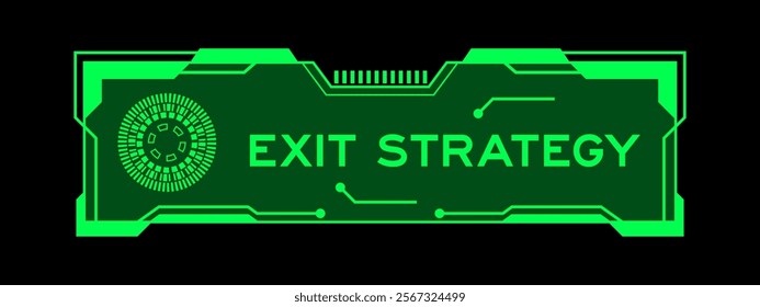 Green color of futuristic hud banner that have word exit strategy on user interface screen on black background