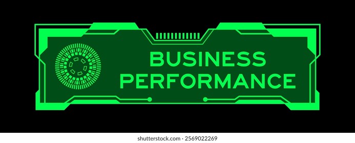 Green color of futuristic hud banner that have word business performance on user interface screen on black background