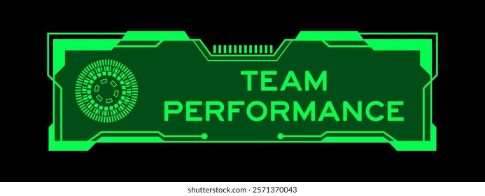Green color of futuristic hud banner that have word team performance on user interface screen on black background