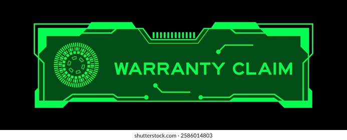 Green color of futuristic hud banner that have word warranty claim on user interface screen on black background