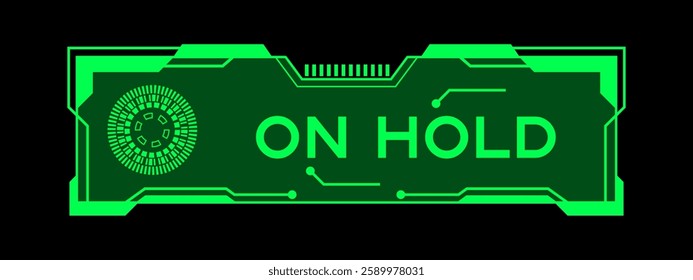 Green color of futuristic hud banner that have word on hold on user interface screen on black background