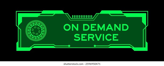 Green color of futuristic hud banner that have word on demand service on user interface screen on black background