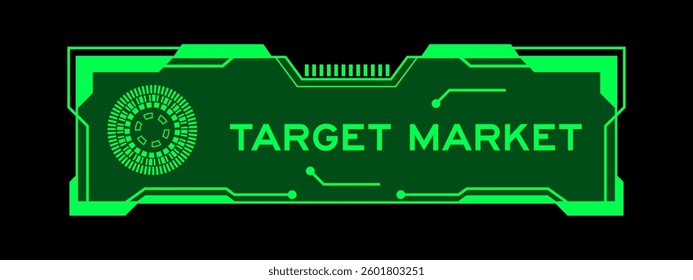 Green color of futuristic hud banner that have word target market on user interface screen on black background