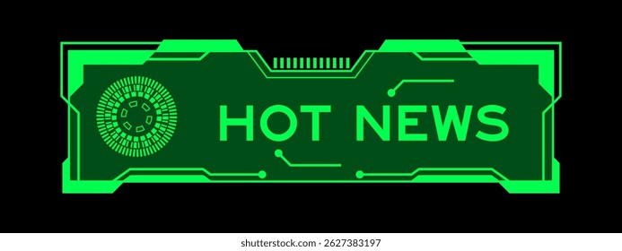 Green color of futuristic hud banner that have word hot news on user interface screen on black background