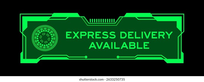 Green color of futuristic hud banner that have word express delivery on user interface screen on black background
